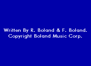 Written By R. Bolond 8g F. Boland.

Copyright Bolond Music Corp.