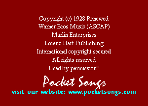 Copyright (c) 1928 Renewed
Warner Bros Music (ASCAP)

Marlin Enterprises
Lorenz Hart Publishing
International copyright secured
All rights reserved
Used by permissioM

Doom 50444

Visit our websitez m.pocketsongs.com