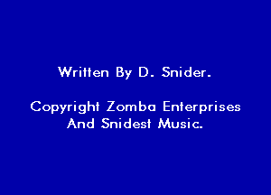Written By D. Snider.

Copyright Zomba Enterprises
And Snidesi Music.