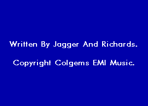 WriHen By Jogger And Richards.

Copyright Colgems EMI Music.