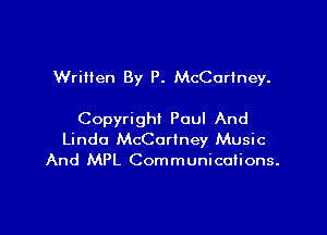 Wriiien By P. McCorlney.

Copyright Poul And
Linda McCartney Music
And MPL Communications.