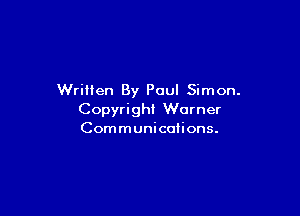Written By Paul Simon.

Copyright Warner
Communications.