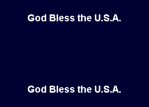 God Bless the U.S.A.

God Bless the U.S.A.
