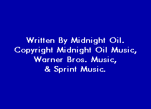 Written By Midnighi Oil.
Copyright Midnighl Oil Music,

Warner Bros. Music,
8g Sprint Music-