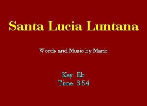 Santa Lucia Luntana

Words and Music by Mario

ICBYI Eb
TiIDBI 354