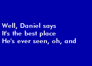 Well, Daniel says

HJs the best place
He's ever seen, oh, and