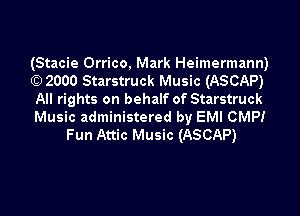(Stacie Orrico, Mark Heimermann)

0) 2000 Starstruck Music (ASCAP)

All rights on behalf of Starstruck

Music administered by EMI 0MP!
Fun Attic Music (ASCAP)