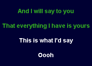 This is what I'd say

Oooh