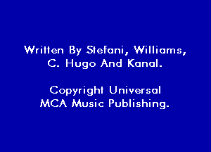 Written By Stefani, Williams,
C. Hugo And Konol.

Copyright Universal
MCA Music Publishing.
