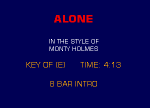 IN THE STYLE OF
MONTY HOLMES

KEY OFEEJ TIMEI 413

8 BAR INTRO