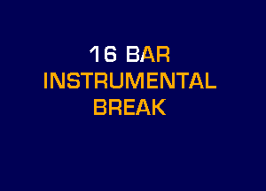 1 8 BAR
INSTRUMENTAL

BREAK