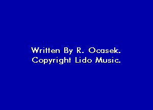 Written By R. Ocasek.

Copyright Lido Music.