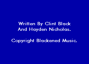 WriHen By Clint Black
And Hayden Nicholas.

Copyright Blackened Music-
