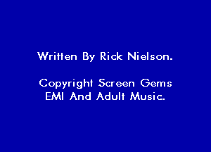 Written By Rick Nielson.

Copyright Screen Gems
EM! And Adult Music-