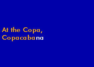 At the Co pa,

Copaco be no