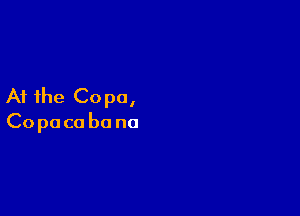 At the Co pa,

Copaco be no