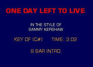 IN THE SWLE OF
SAMMY KERSHAW

KEY OF (Ciel TIME 302

8 BAR INTRO