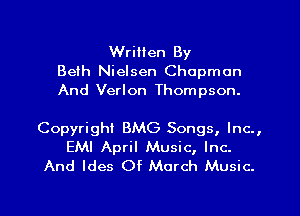 Written By
Beth Nielsen Chapman
And Verlon Thompson.

Copyright BMG Songs, Inc.,
EMI April Music, Inc.
And Ides Of March Music.