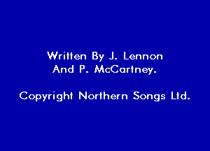 Written By J. Lennon
And P. McCartney.

Copyright Northern Songs Lid.