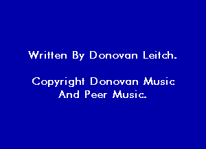 Written By Donovan Leitch.

Copyright Donovan Music
And Peer Music.