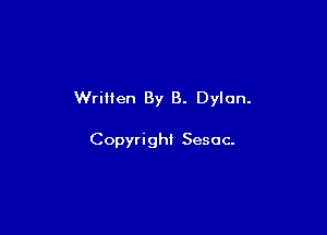 Written By B. Dylan.

Copyright Sesoc-