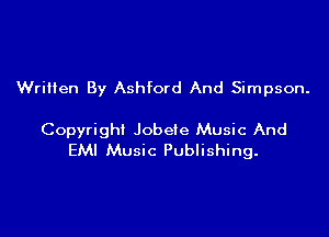Written By Ashford And Simpson.

Copyright Jobeie Music And
EMI Music Publishing.