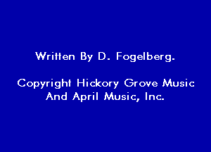 Written By D. Fogelberg.

Copyright Hickory Grove Music
And April Music, Inc-