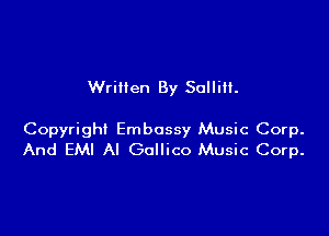 Wrillen By Salli.

Copyright Embassy Music Corp.
And EM! Al Gollico Music Corp.