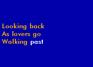 Looking back

As lovers 90

Walking post