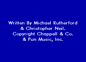 Wrillen By Michael Rutherford
8c Christopher Neil.

Copyright Choppell 8g Co.
8c Pun Music, Inc-