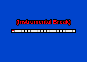 (Instrumental Break)