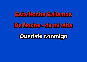 Esta Noche Bailamos

De Noche - da mi vida

Quedate conmigo