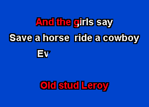 Andt

Ridin' up and down

Broadway on my
Old stud Leroy