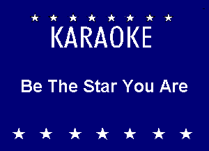 ikiki'ikir

KARAOKE

Be The Star You Are

tkiktkt