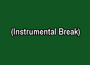 (Instrumental Break)