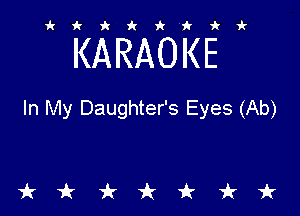 ikiki'ikir

KARAOKE

In My Daughter's Eyes (Ab)

tkiktkt