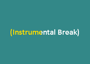 (Instrumental Break)