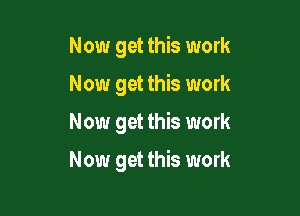 Now get this work

Now get this work

Now get this work

Now get this work