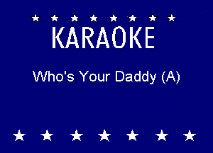 ikiki'ikir

KARAOKE

Who's Your Daddy (A)

tkiktkt