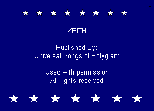 irkiciriV'kki-

KEITH

Published Byi

Universal Songs of Polygram

Used With permission
All nghts reserved

tkukfcirfruk