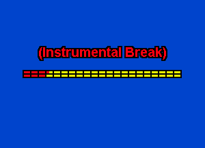 (Instrumental Break)