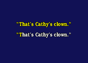 That's Cathy's clown.

That's Cathy's clown.