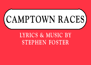 CAMPTOWN RACES

DYRIGS (35 MUSIC
SEEPHEN BOSWER