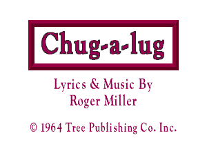 Lyrics 8i Music By
Roger Miller

(0 1964 Tree Publishing Co. Inc.