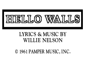 HELLQ WALL.

LYRICS MUSIC BY
WILLIE NELSON

I'Q 1961PAMPER MUSIC, INC.