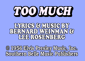 T00) MMGHJ

311. mm BY?
BERNARD WEI'NIMAN
31m ROSENBERG

1956 131513 Presley mm 3113a
mm Music Publishers