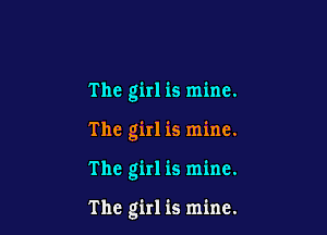 The girl is mine.
The girl is mine.

The girl is mine.

The girl is mine.