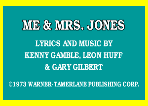 EEEEEEE-

LYRICS AND MUSIC BY

KENNYGAHBLE. LEON'HUFF
kGARY GHBERT

01973 wmm-rmmn WENG CORP.