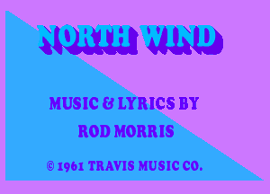 MUSIC 8 LYRICS BY
ROD MORRIS

0 1961 TRAVIS HUSIC CO.