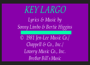 KEYLARGO

Lyrits fr Musk by
Sonny Limbo (r Emir- Higgins

E
(C 193! fen-Lee Music Cng'

GmpprrH 8 CL! rm...

merry Musk (11.. M.
Bme B!!! X wa l